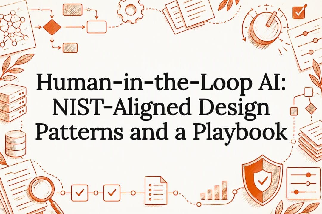 Human-in-the-Loop AI: NIST-Aligned Design Patterns and a Playbook