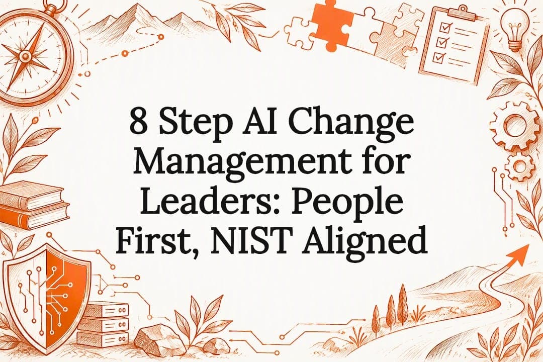 8 Step AI Change Management for Leaders: People First, NIST Aligned